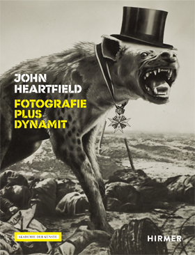 John Heartfield. Photography plus Dynamite John Heartfield. Photography plus Dynamite